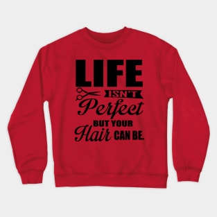 Your hair can be perfect (black) Crewneck Sweatshirt